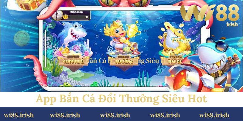 App bắn cá đổi thưởng