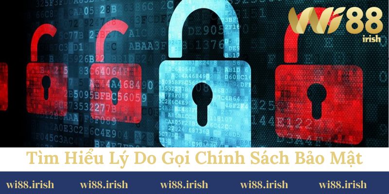 Tìm hiểu lý do được gọi là chính sách bảo mật
