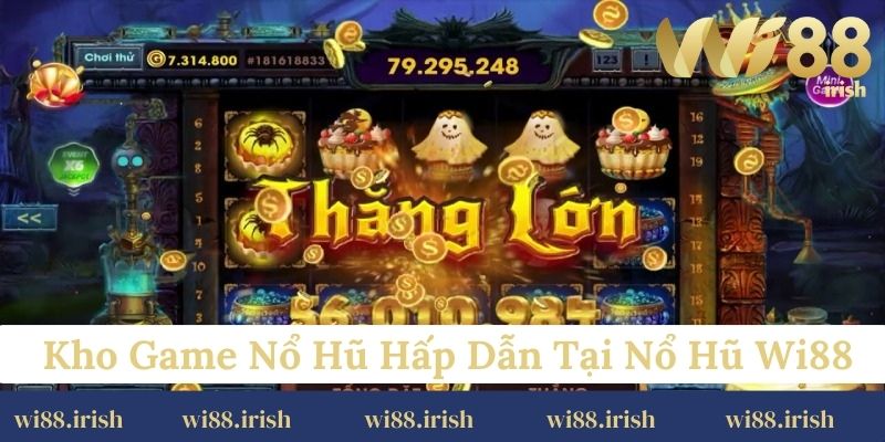 Kho game nổ hũ hấp dẫn tại nổ hũ Wi88