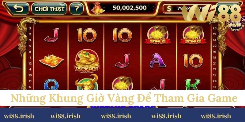 Những khung giờ vàng để tham gia game