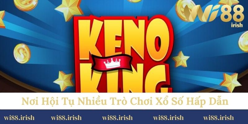 Nơi hội tụ nhiều trò chơi xổ số hấp dẫn, đặc sắc