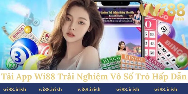 Những lợi ích mà khi tải app Wi88 mang lại cho hội viên