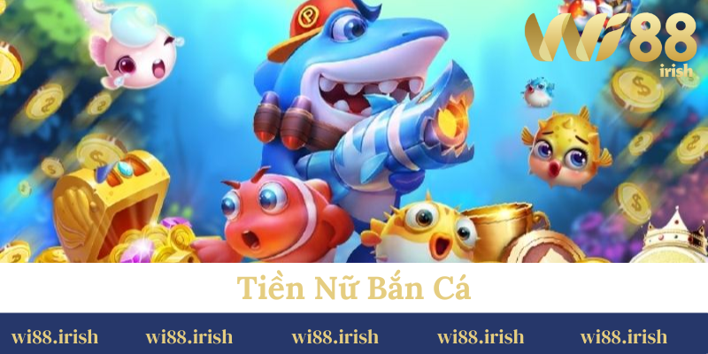 Tiền nữ bắn cá