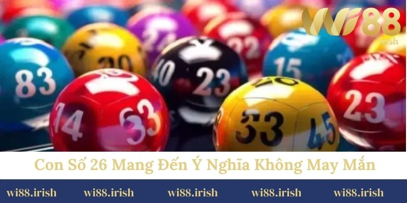 Con số 26 mang đến ý nghĩa không may mắn
