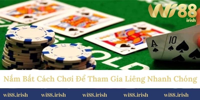 Nắm bắt cách chơi để tham gia liêng nhanh chóng
