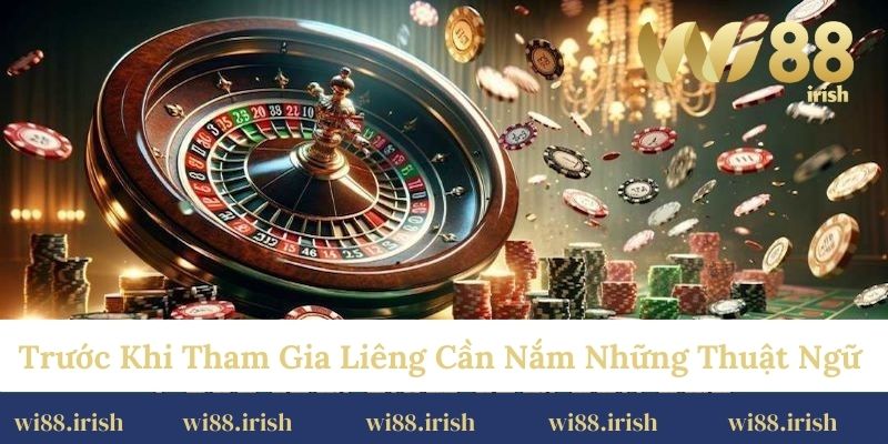 Trước khi tham gia liêng cần nắm những thuật ngữ của trò